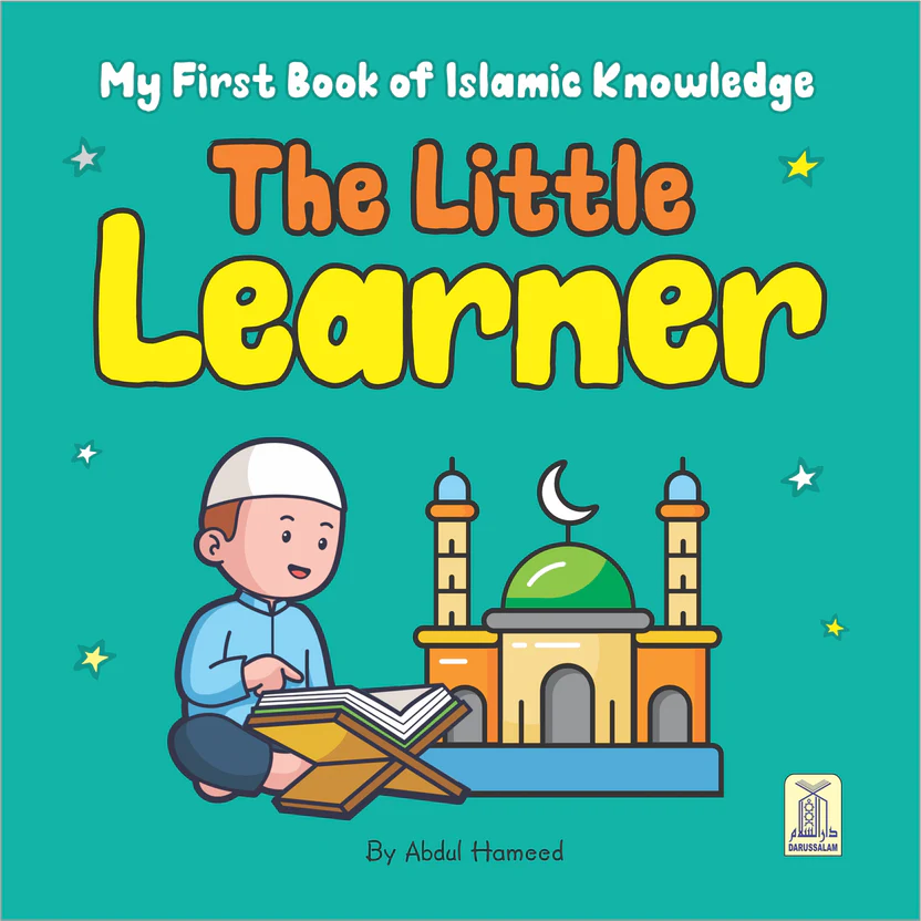 The Little Learner (My First Book of Islamic Knowledge)