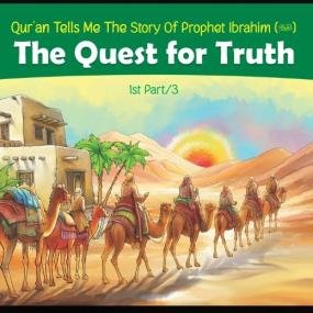 Quran tells me The Story of Prophet Ibrahim A.S. - 1/3 The Quest for Truth