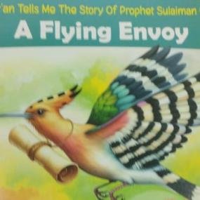 Quran tells me The Story of Prophet Sulaiman A.S. -A Flying Envoy