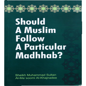 Lazy-loaded Should A Muslim follow A Particular Madhhab
